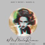 Mau Y Ricky Ft. Karol G, Becky G, Leslie Grace, Lali Esposito - Mi Mala Remix