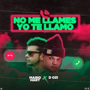 Mario Hart Ft. D.OZI - No Me Llames Yo Te Llamo