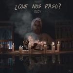 Eloy - Que Nos Pasó
