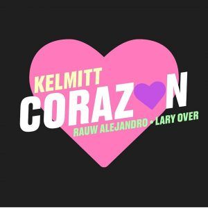 Kelmitt Ft. Rauw Alejandro, Lary Over - Corazon