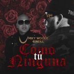 Miky Woodz Ft. Oneill - Como Tú Ninguna