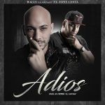 Wally La Amenaza Ft. Tony Lenta - Adiós