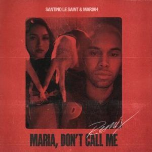 Santino Le Saint Ft. Mariah - Maria Don't Call Me Remix