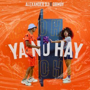 Alexander DJ Ft. DBwoy - Ya No Hay