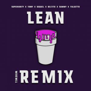 Super Yei Ft. Towy, Osquel, Beltito, Sammy, Falsetto - Lean, Mixmill Remix