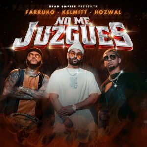 Farruko Ft. Hozwal, Kelmitt - No Me Juzgues