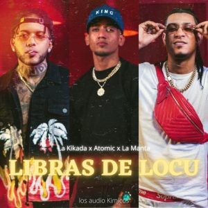 La Kikada Ft. Atomic, La Manta, Los Audio Kimikos - Libras De Locu