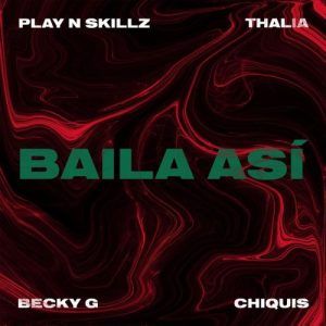 Play-N-Skillz Ft. Becky G, Thalia, Chiquis Rivera - Baila Asi
