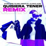 Dj Unic Ft. Yomil Y El Dany, Ignacio Ley, El Chulo, Aleko - Quisiera Tener, Remix Guaracha
