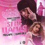 Megami Ft. Luar La L, Sinfonico, Gemex Musix - Si Me Llamas