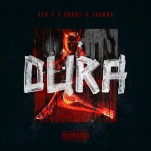 Jey G, Brray, Juanka - Dura