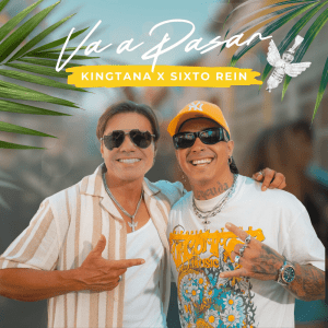 Kingttana, Sixto Rein - Va A Pasar
