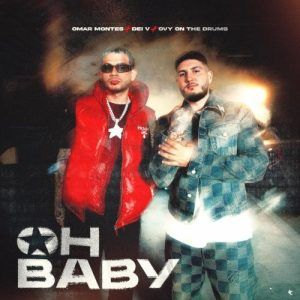 Omar Montes, Dei V - Oh, Baby!