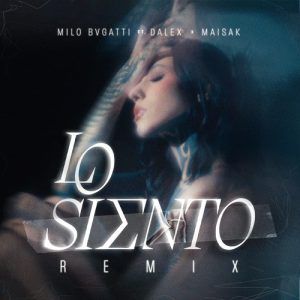 Milo Bvgatti, Dalex, Maisak - Lo Siento Remix