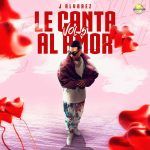 J Alvarez - Le Canta Al Amor, Vol. 5, 2025