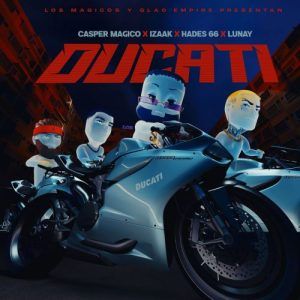 Casper Magico, iZaak, Hades66, Lunay - Ducati