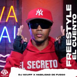 DJ Scuff, Habilidad Fuego - El Cuento Freestyle