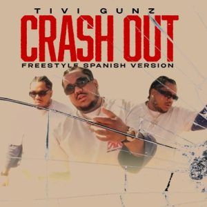 Tivi Gunz - Crash Out, Freestyle Spanish Versión