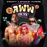 Donaty, Michael Flores - Aww Tu Ve