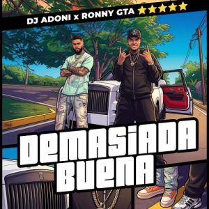 Dj Adoni, Ronny GTA - Demasiada Buena