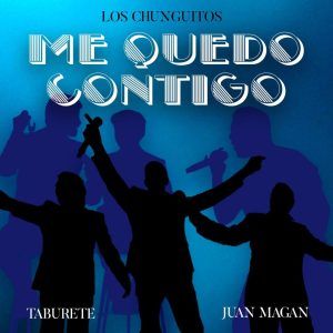 Los Chunguitos, Juan Magan, Taburete - Me Quedo Contigo