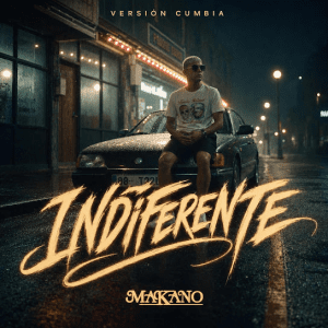 Makano - Indiferente No Me Hace Bien Versión Cumbia